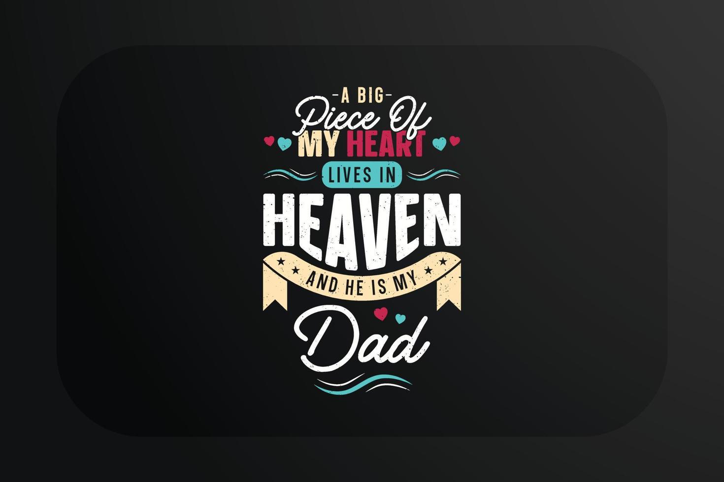 diseño de camiseta del día del padre una gran parte de mi corazón vive en el cielo y él es mi papá vector