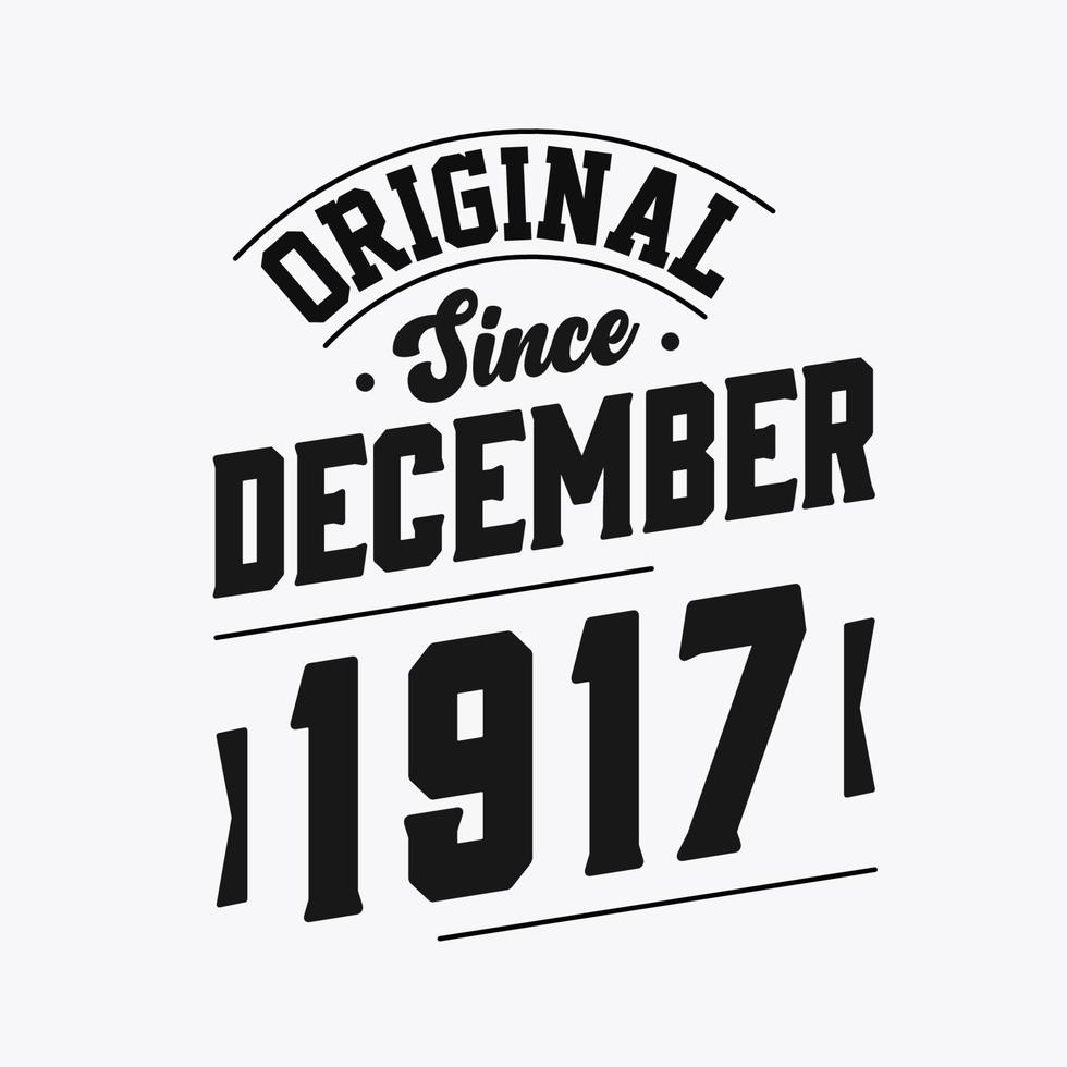 Born in December 1917 Retro Vintage Birthday, Original Since December 1917 vector