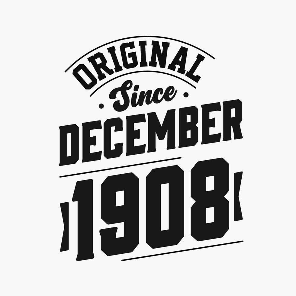 Born in December 1908 Retro Vintage Birthday, Original Since December 1908 vector