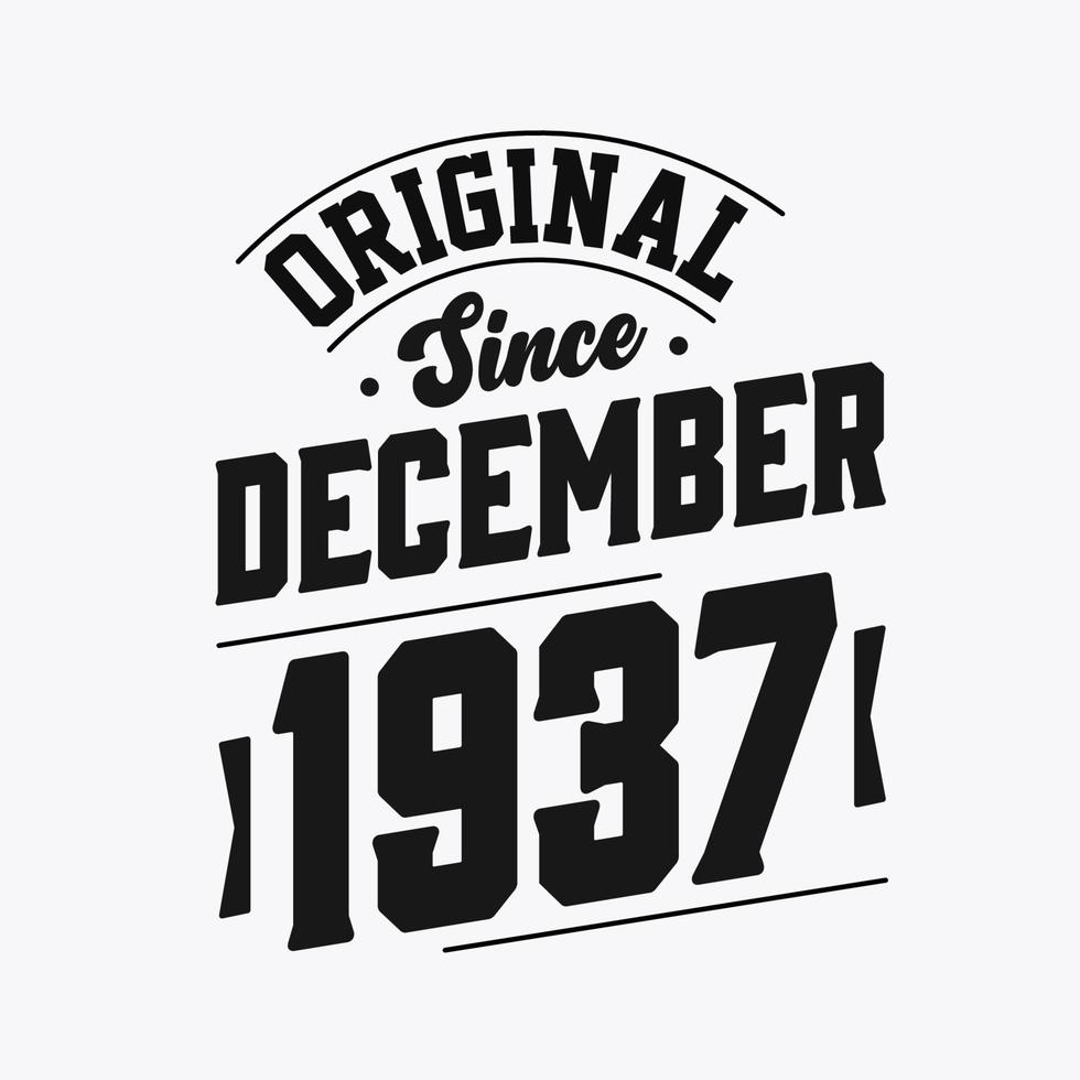 Born in December 1937 Retro Vintage Birthday, Original Since December 1937 vector