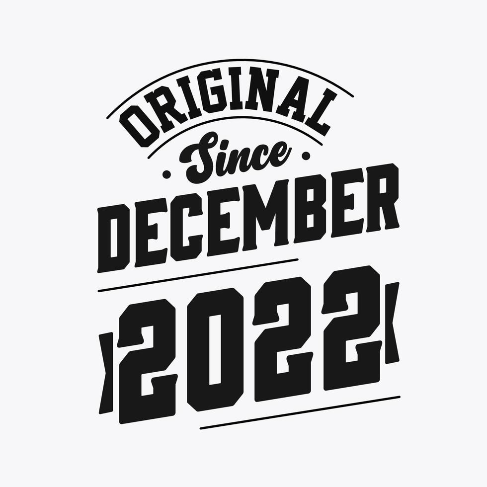 Born in December 2022 Retro Vintage Birthday, Original Since December 2022 vector
