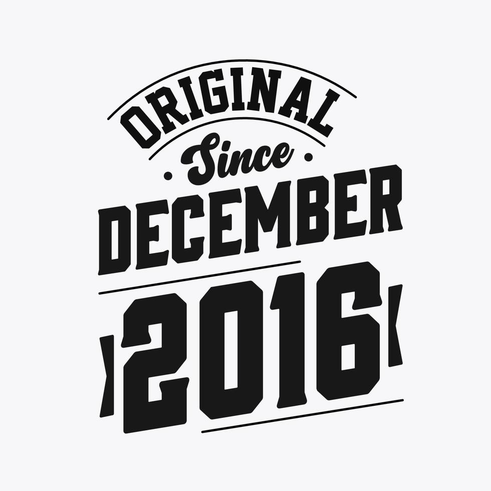 Born in December 2016 Retro Vintage Birthday, Original Since December 2016 vector