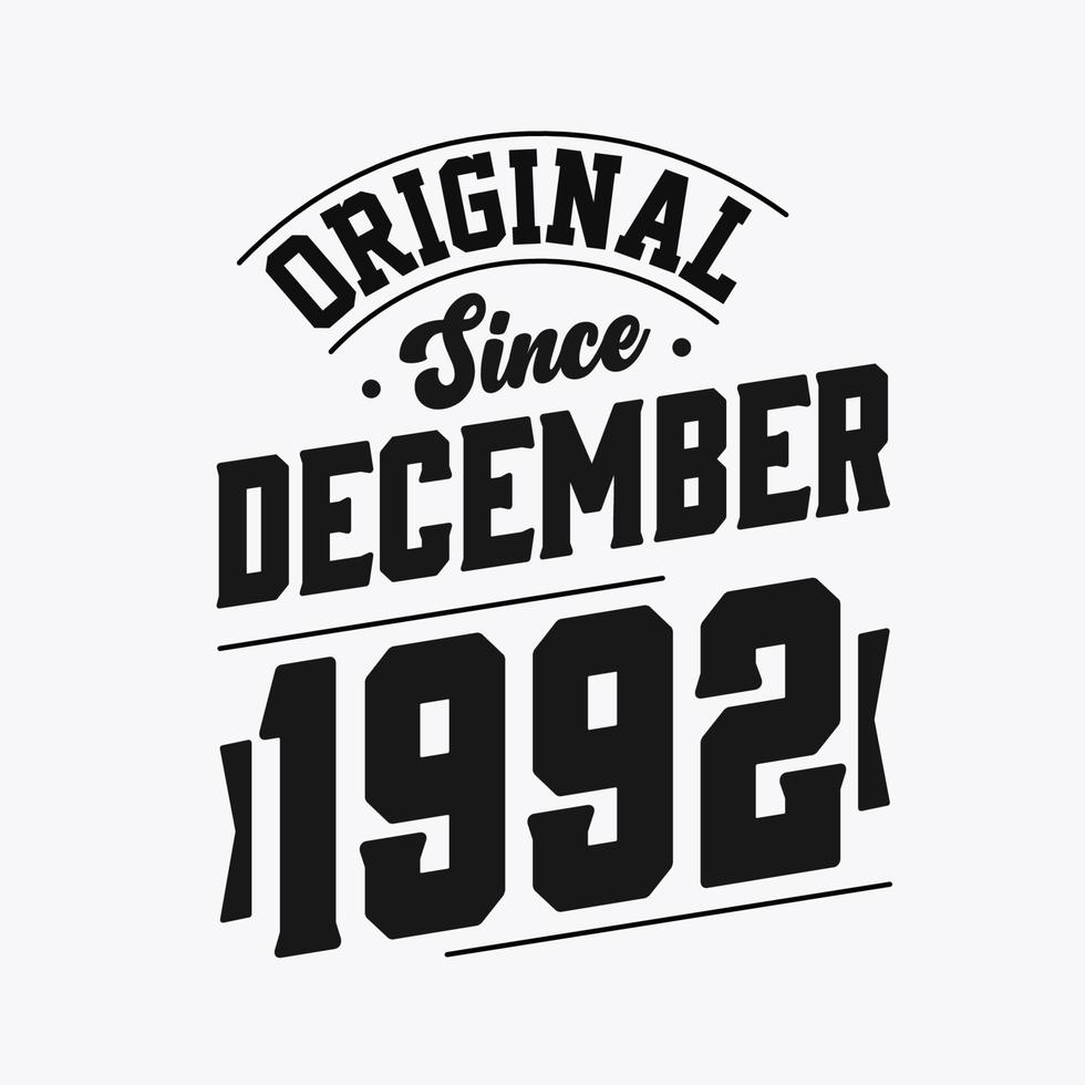 Born in December 1992 Retro Vintage Birthday, Original Since December 1992 vector