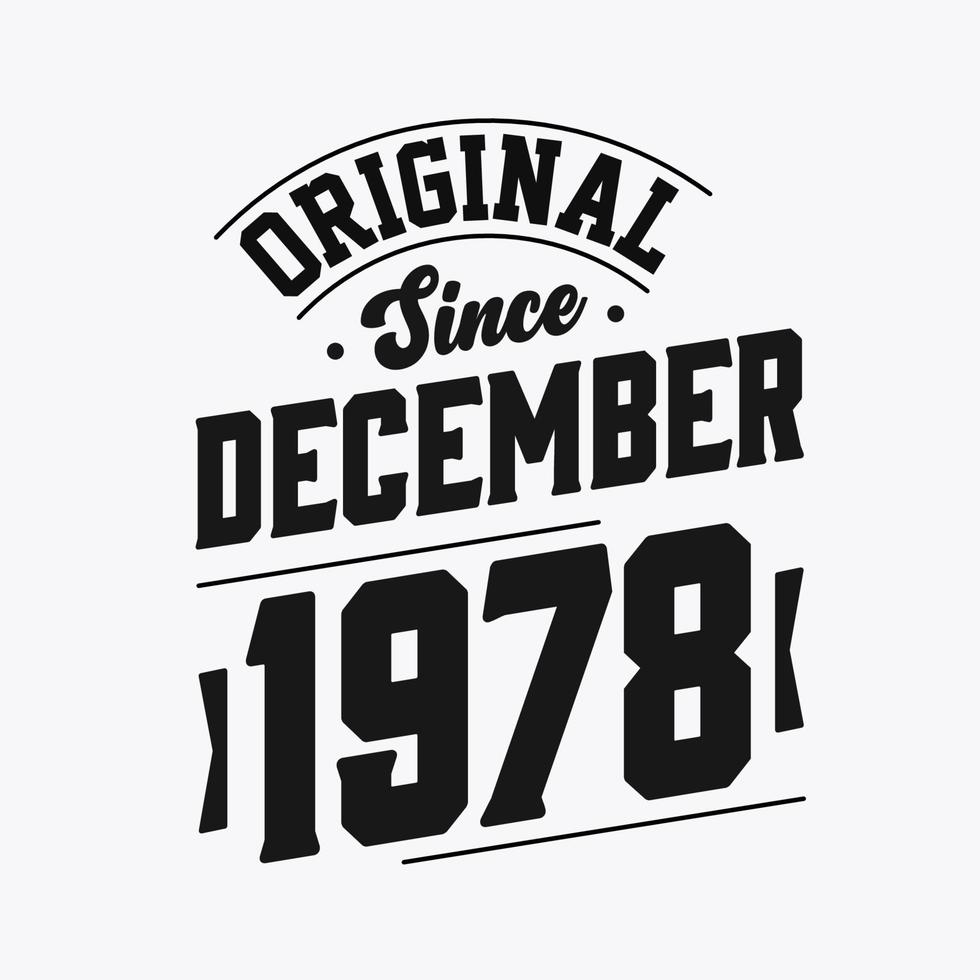 Born in December 1978 Retro Vintage Birthday, Original Since December 1978 vector