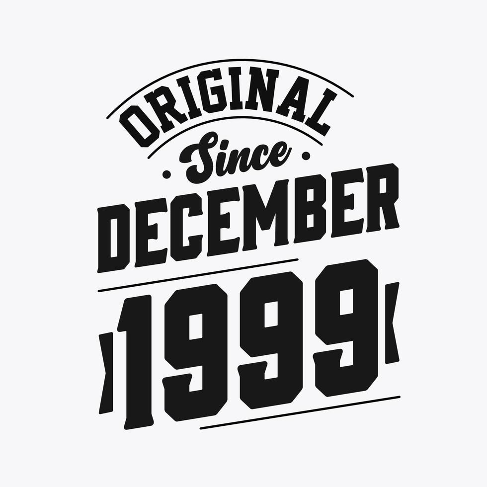 Born in December 1999 Retro Vintage Birthday, Original Since December 1999 vector