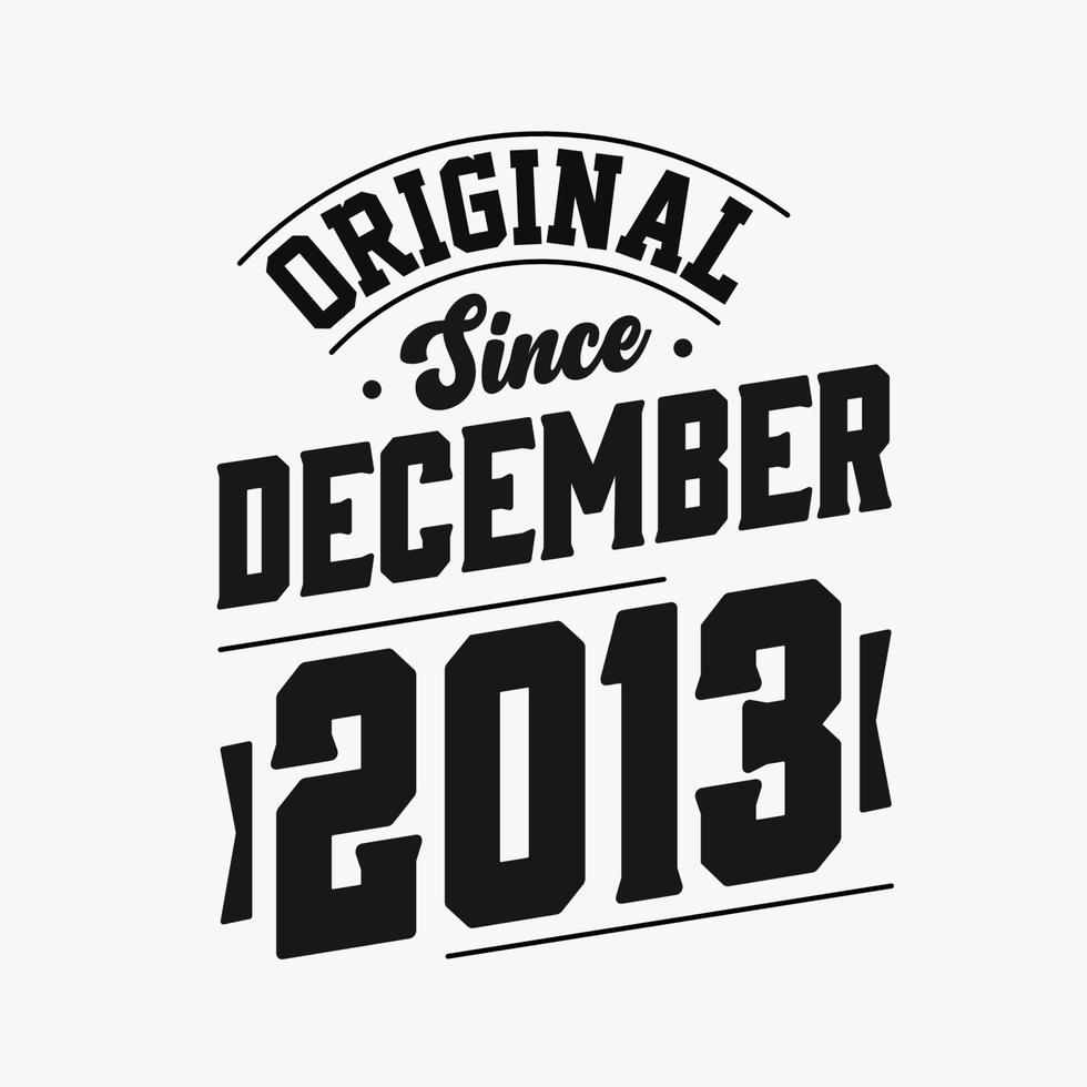 Born in December 2013 Retro Vintage Birthday, Original Since December 2013 vector