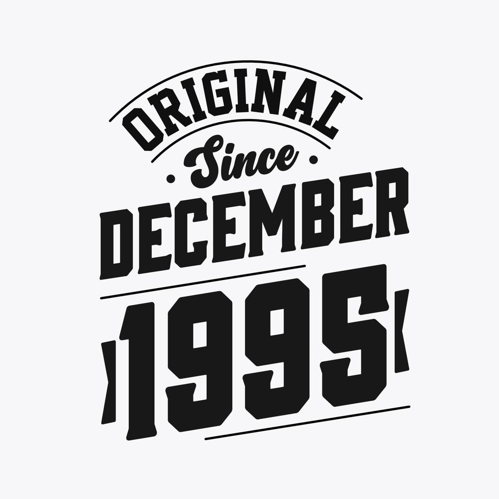 Born in December 1995 Retro Vintage Birthday, Original Since December 1995 vector