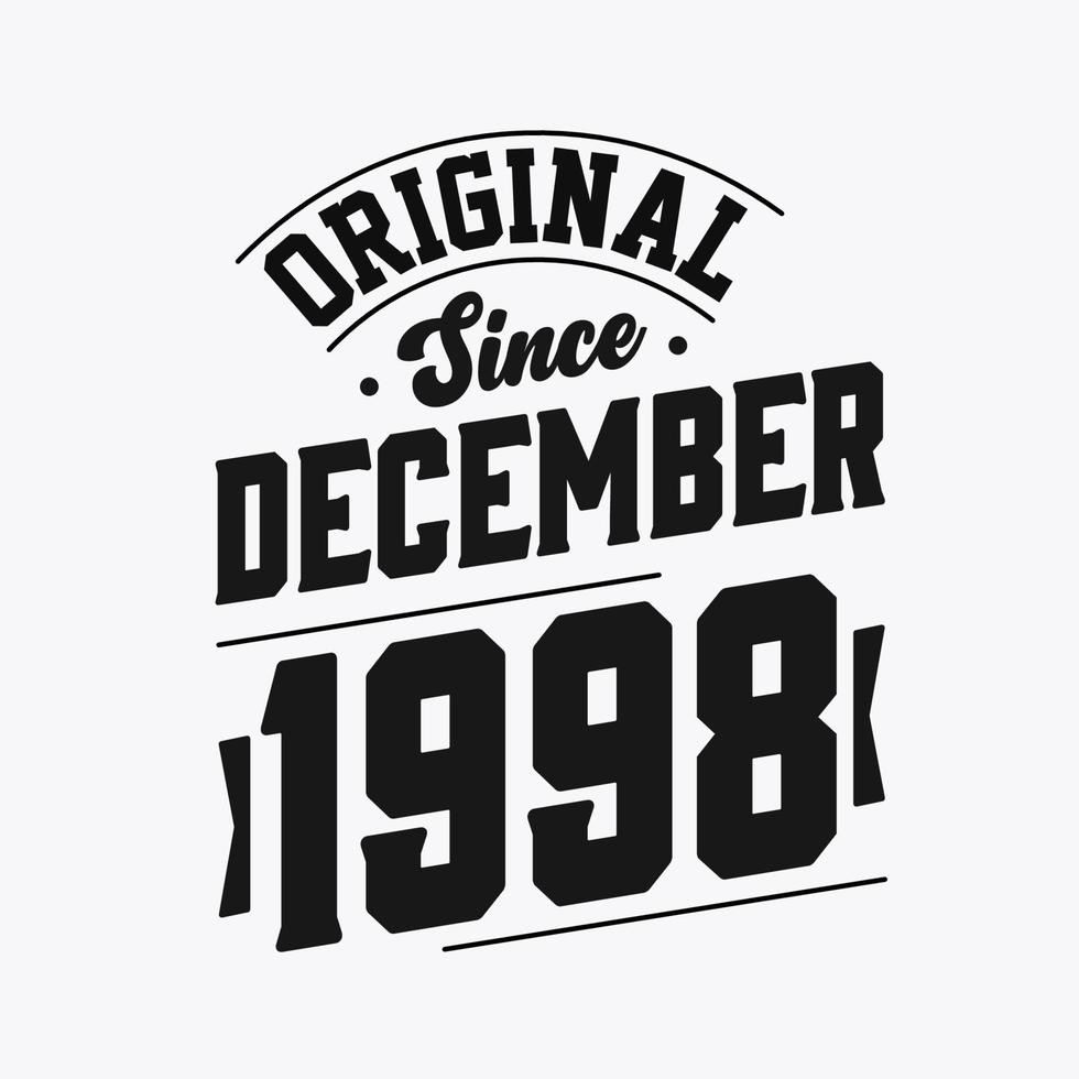 Born in December 1998 Retro Vintage Birthday, Original Since December 1998 vector