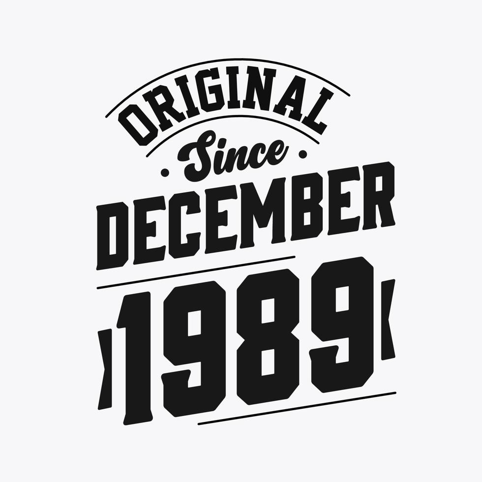 Born in December 1989 Retro Vintage Birthday, Original Since December 1989 vector