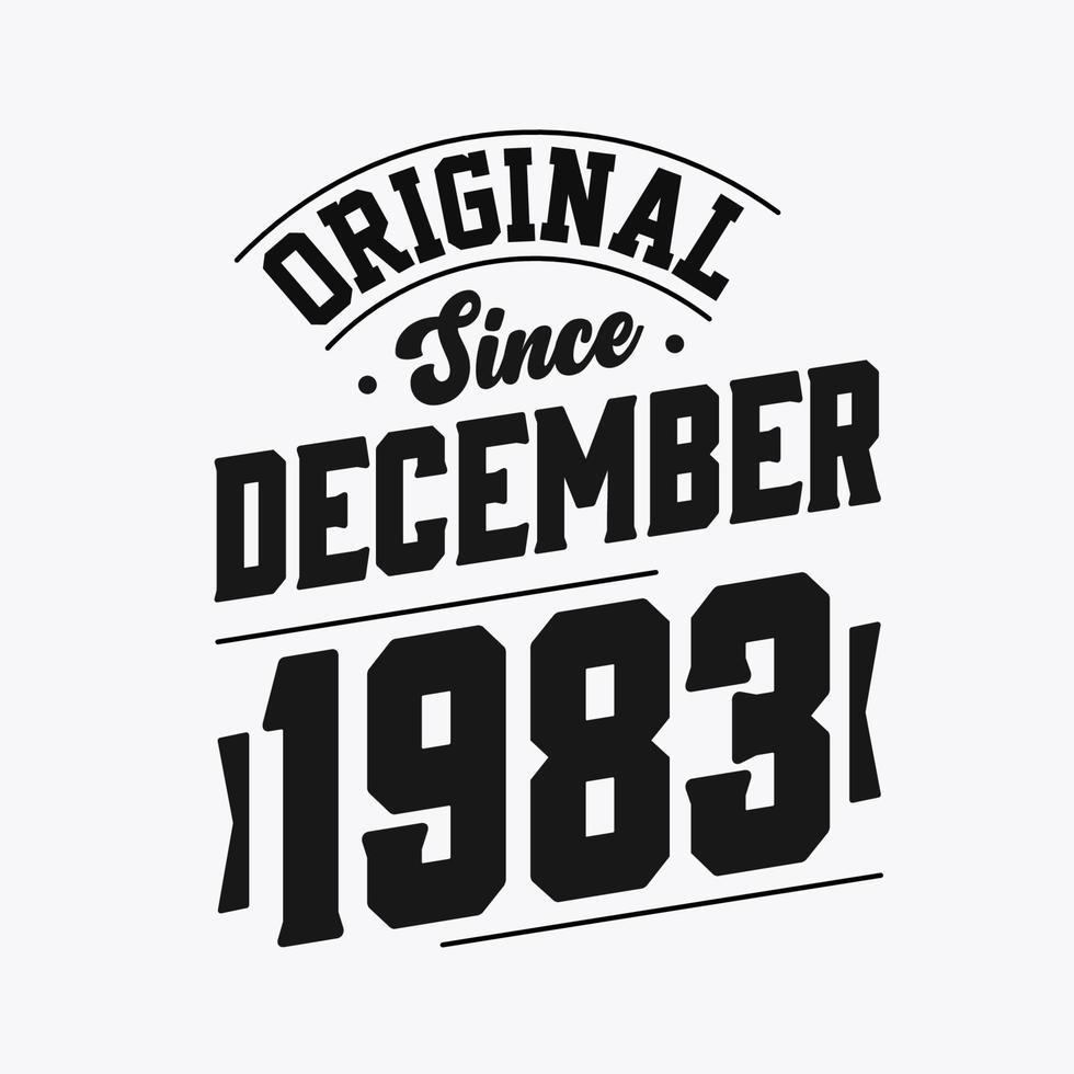 Born in December 1983 Retro Vintage Birthday, Original Since December 1983 vector