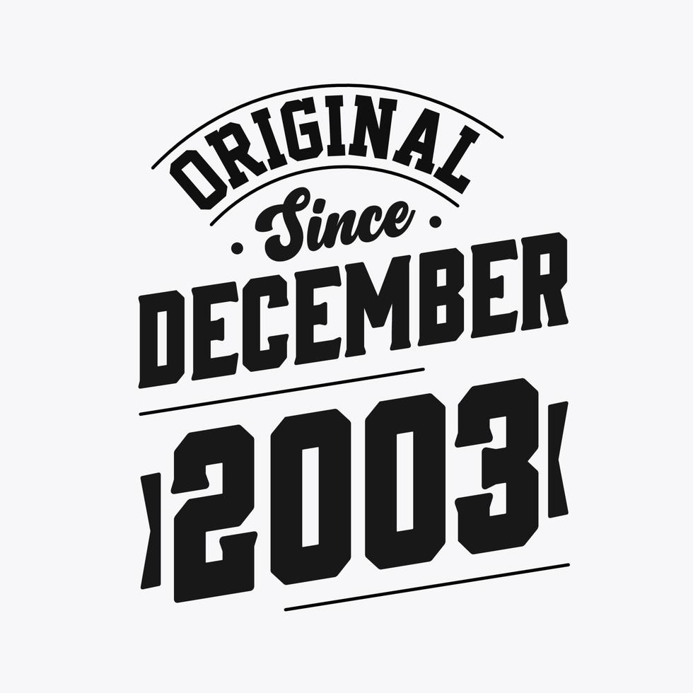 Born in December 2003 Retro Vintage Birthday, Original Since December 2003 vector