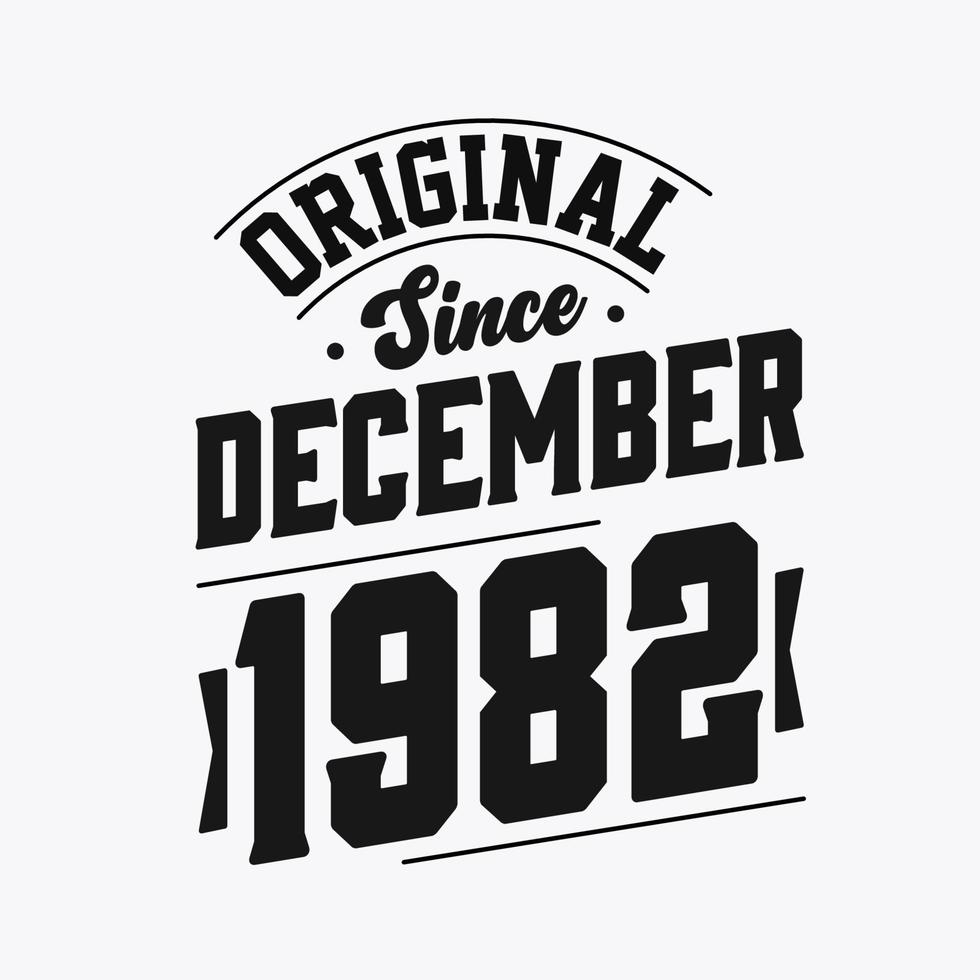 Born in December 1982 Retro Vintage Birthday, Original Since December 1982 vector