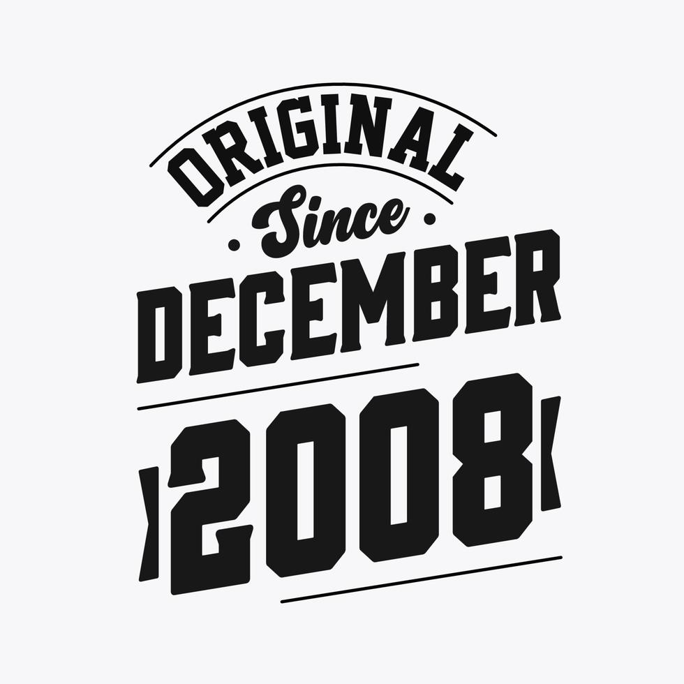 Born in December 2008 Retro Vintage Birthday, Original Since December 2008 vector