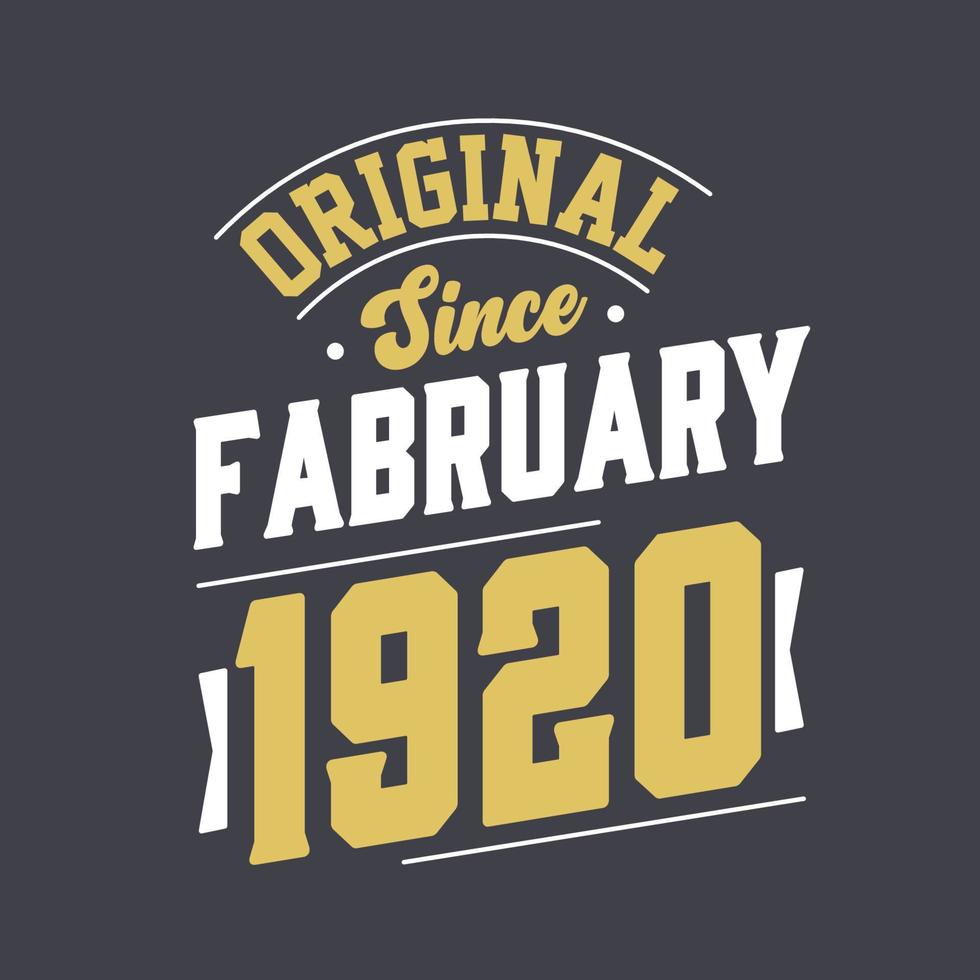 Original Since February 1920. Born in February 1920 Retro Vintage Birthday vector