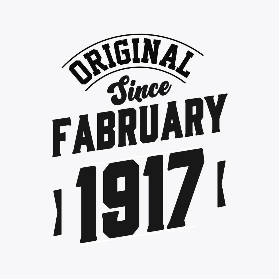 Born in February 1917 Retro Vintage Birthday, Original Since February 1917 vector