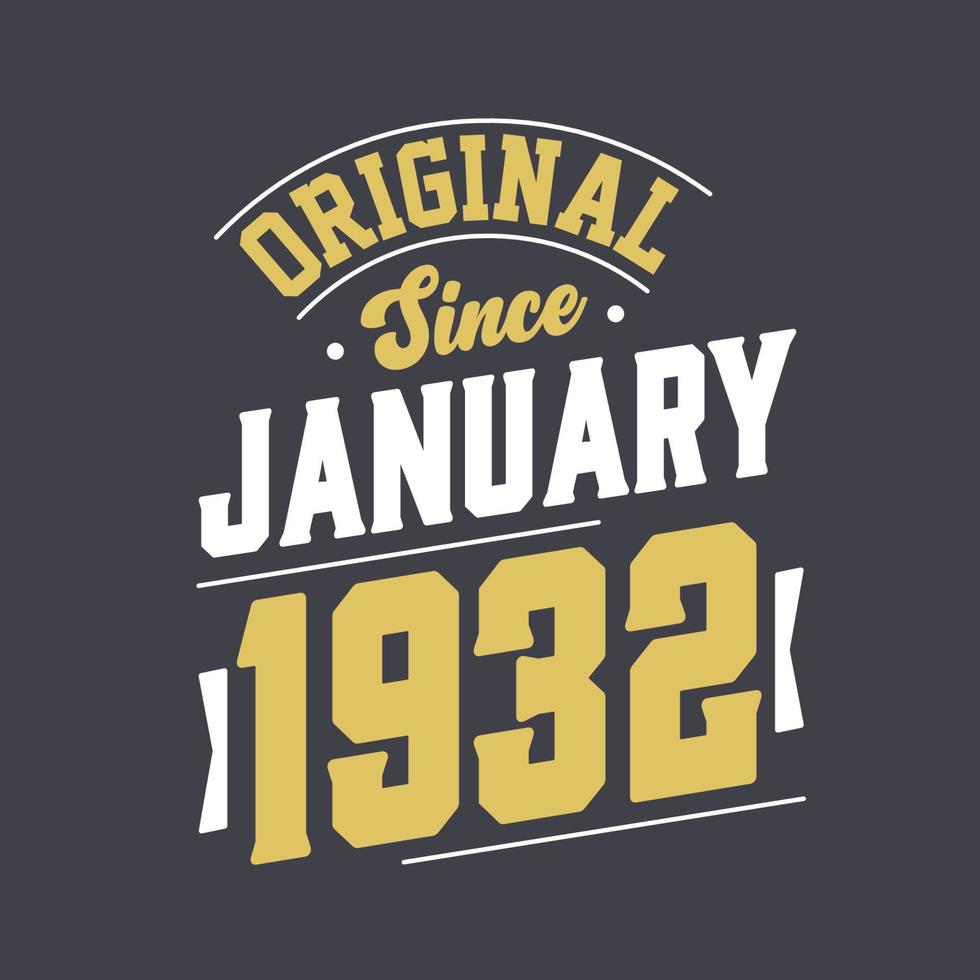 Original Since January 1932. Born in January 1932 Retro Vintage Birthday vector