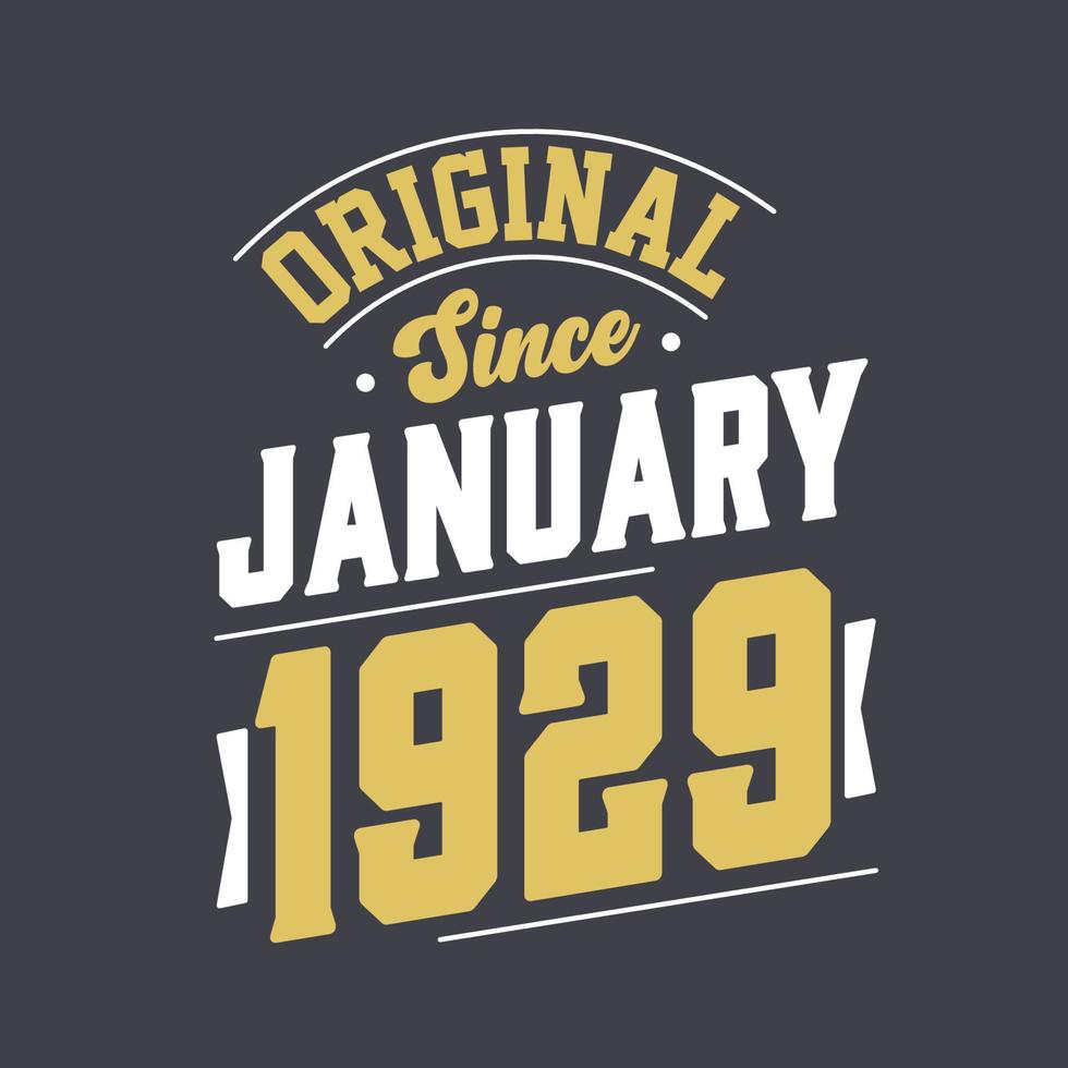 Original Since January 1929. Born in January 1929 Retro Vintage Birthday vector