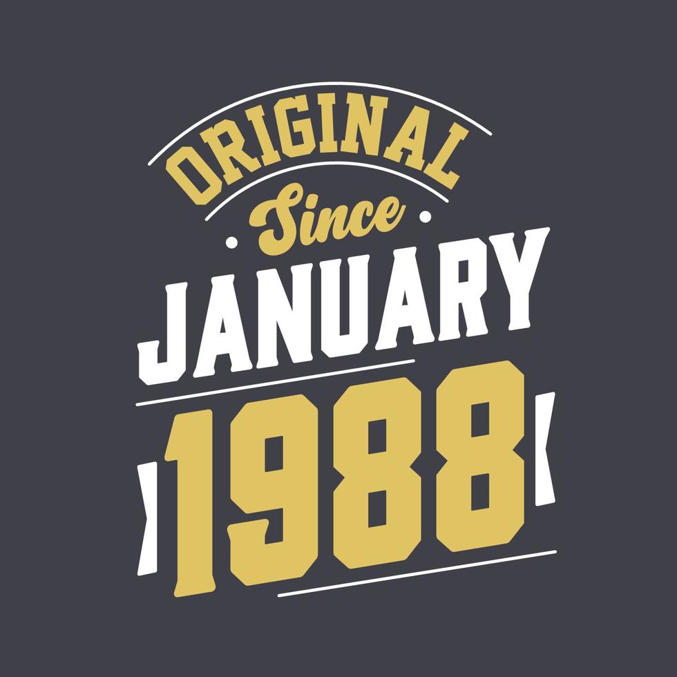Original Since January 1988. Born in January 1988 Retro Vintage Birthday vector