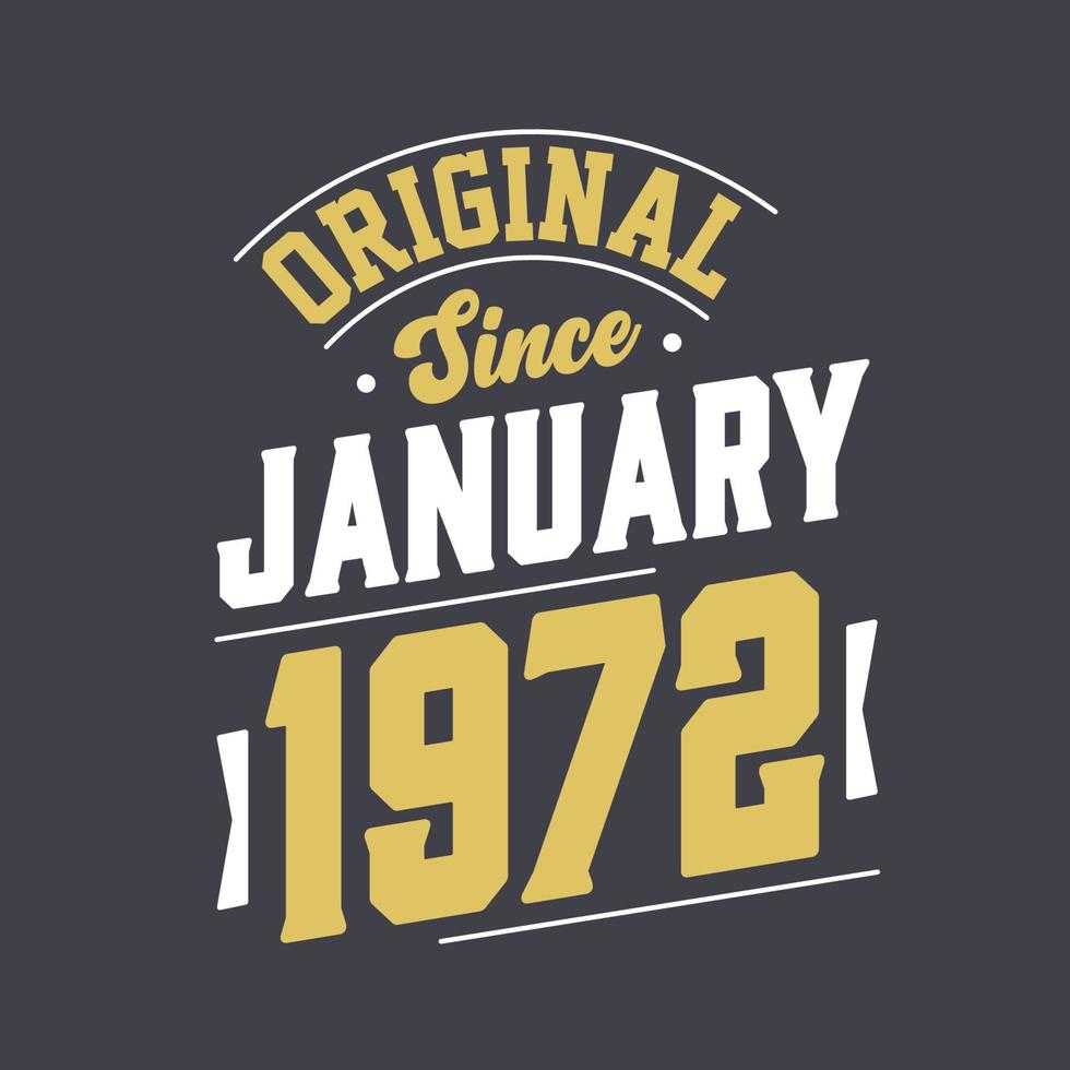 Original Since January 1972. Born in January 1972 Retro Vintage Birthday vector