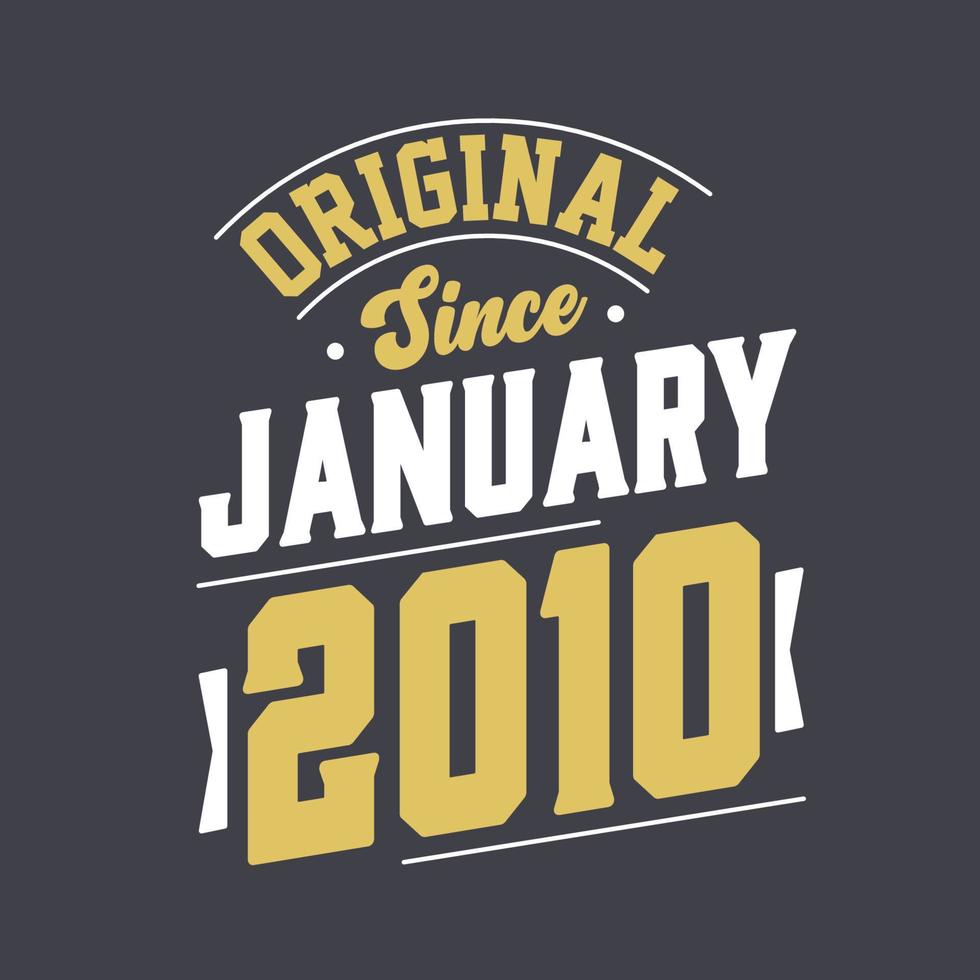 Original Since January 2010. Born in January 2010 Retro Vintage Birthday vector