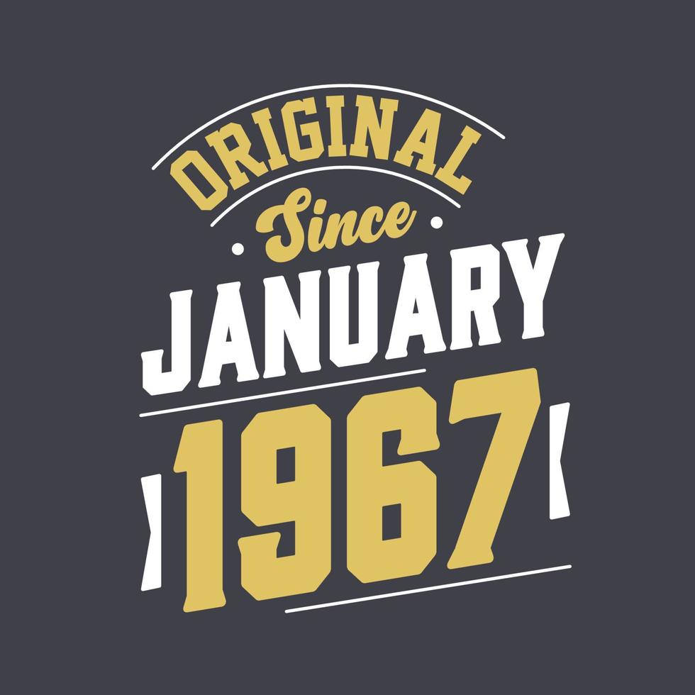 Original Since January 1967. Born in January 1967 Retro Vintage Birthday vector