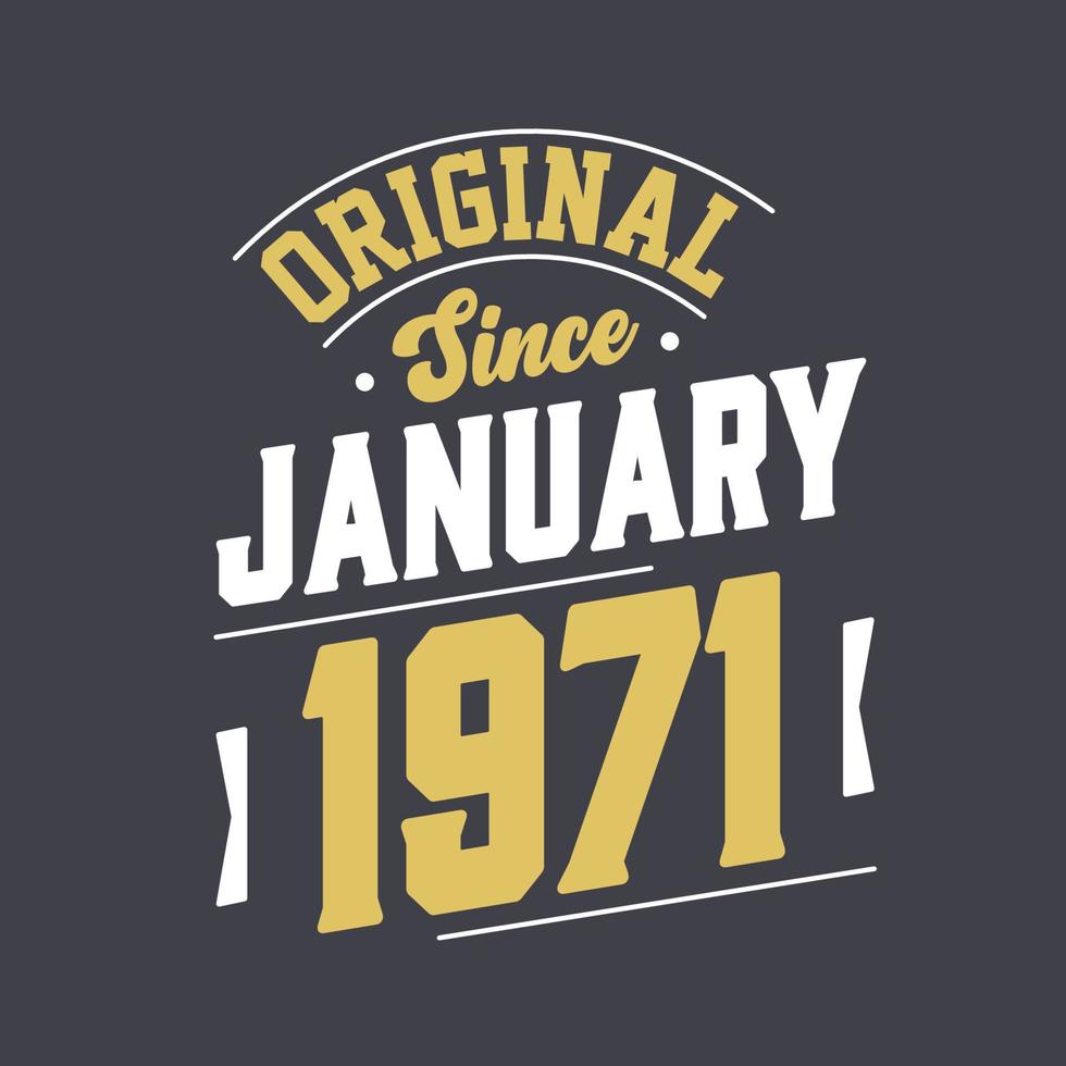 Original Since January 1971. Born in January 1971 Retro Vintage Birthday vector