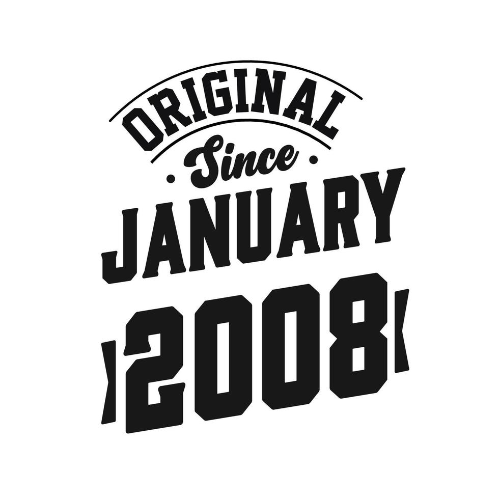 Born in January 2008 Retro Vintage Birthday, Original Since January 2008 vector