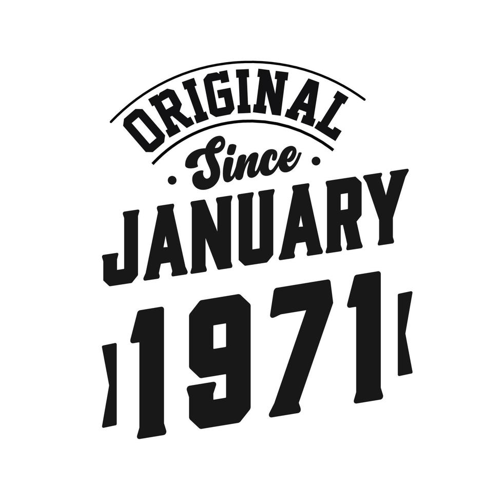 Born in January 1971 Retro Vintage Birthday, Original Since January 1971 vector