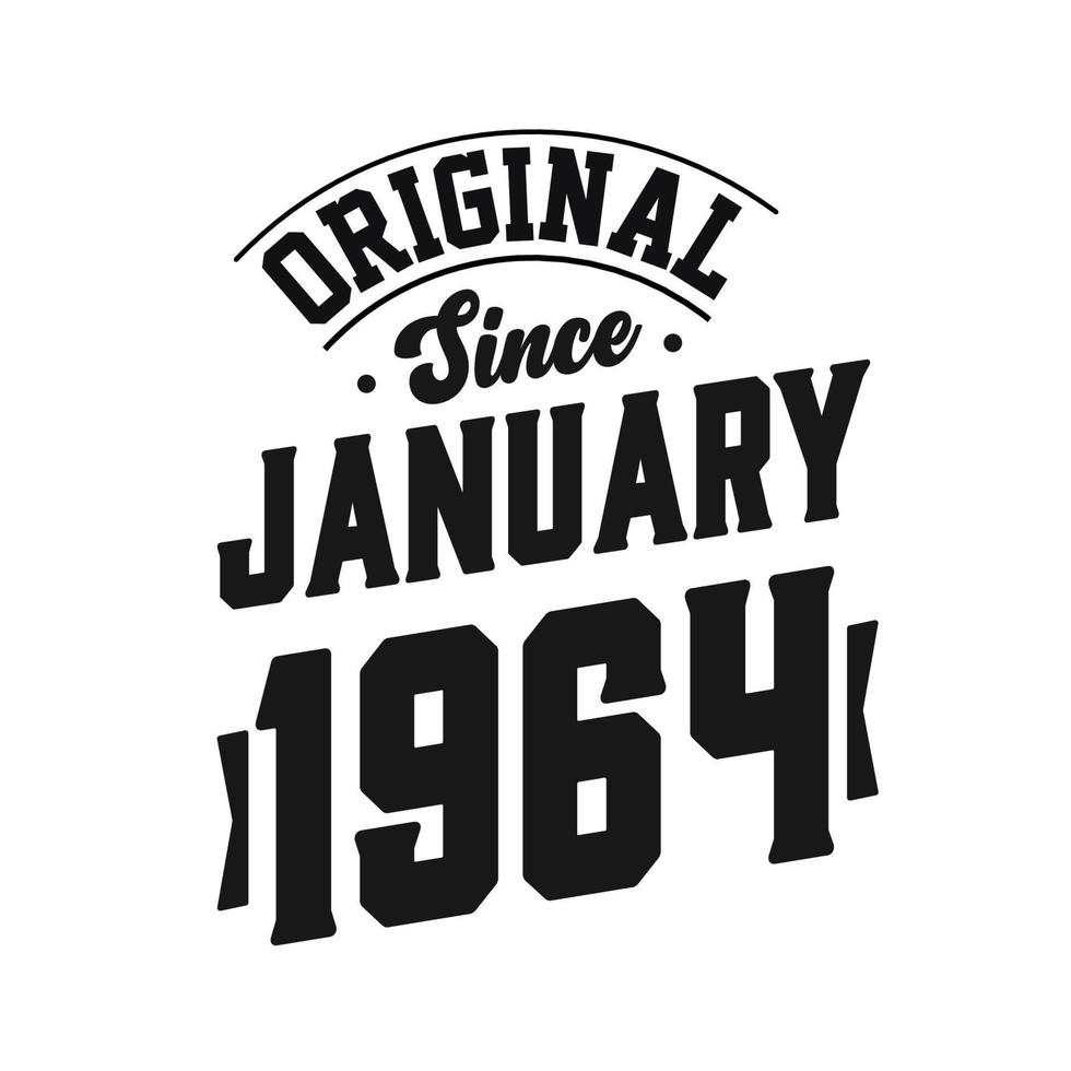Born in January 1964 Retro Vintage Birthday, Original Since January 1964 vector