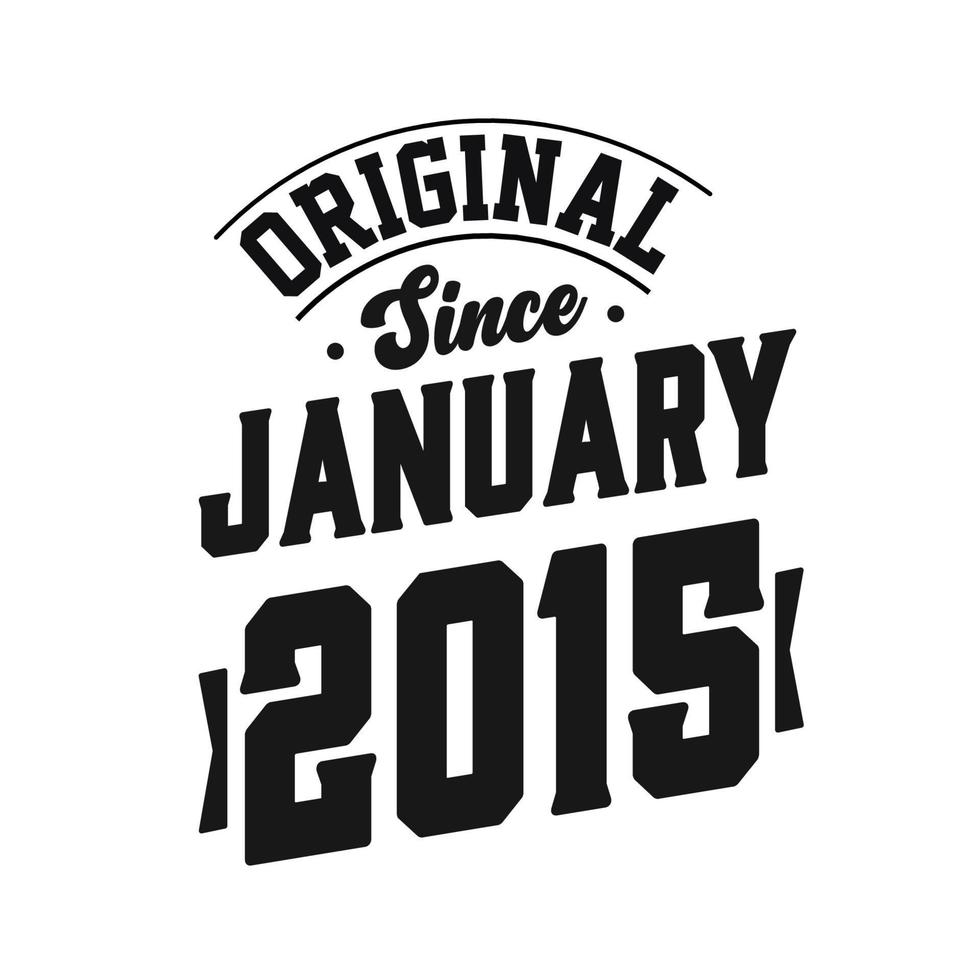 Born in January 2015 Retro Vintage Birthday, Original Since January 2015 vector