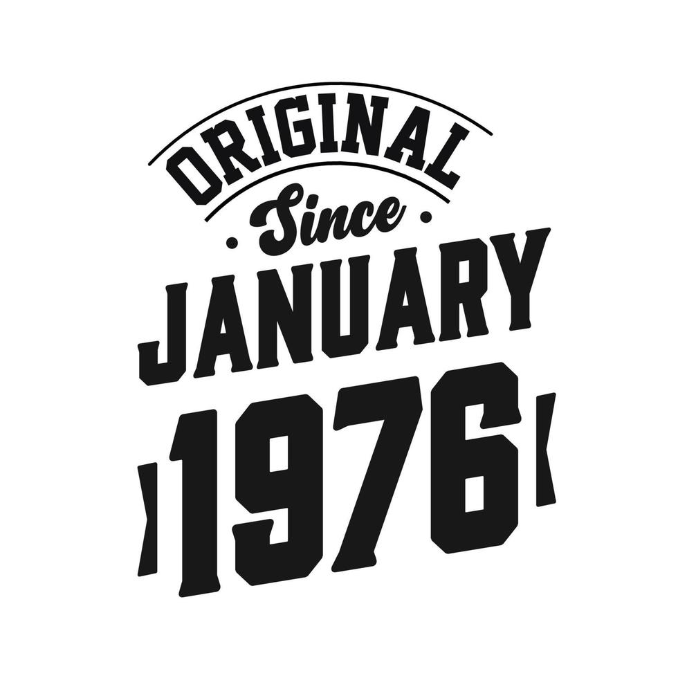 Born in January 1976 Retro Vintage Birthday, Original Since January 1976 vector
