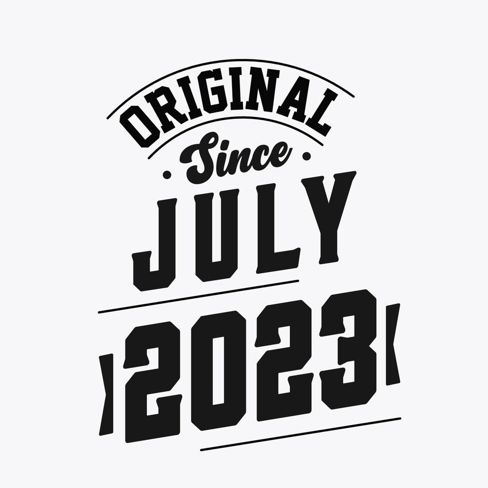 Born in July 2023 Retro Vintage Birthday, Original Since July 2023 vector