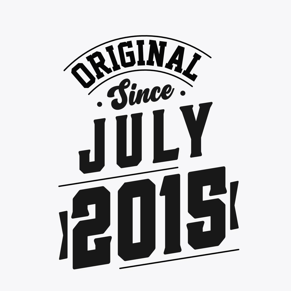 Born in July 2015 Retro Vintage Birthday, Original Since July 2015 vector