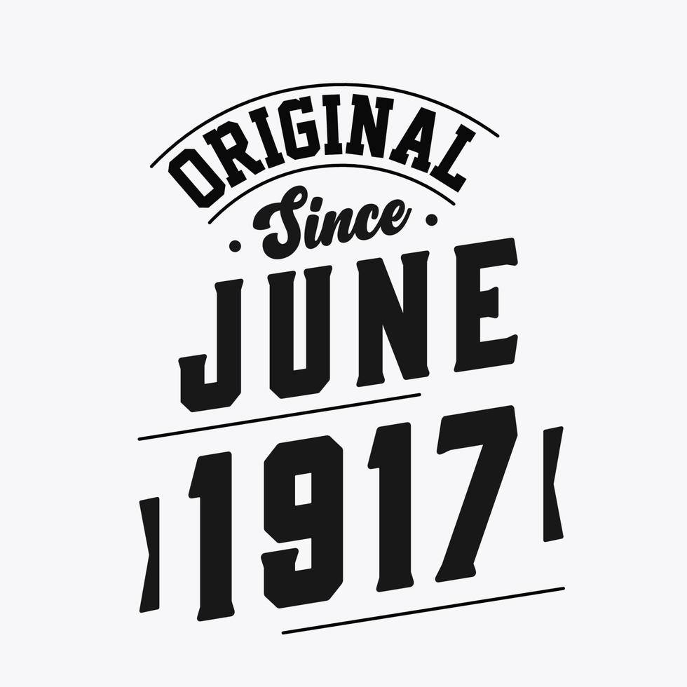 Born in June 1917 Retro Vintage Birthday, Original Since June 1917 vector