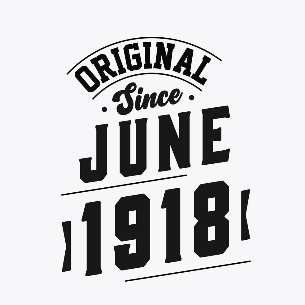Born in June 1918 Retro Vintage Birthday, Original Since June 1918 vector