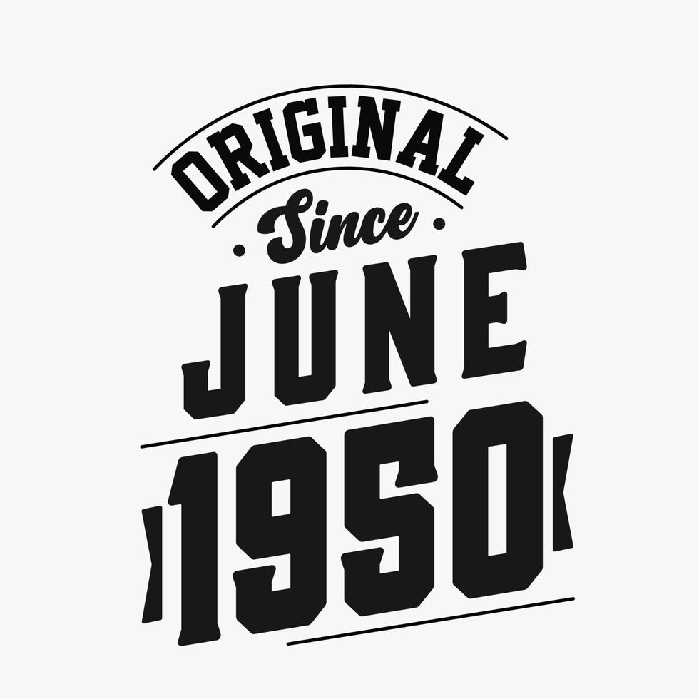 Born in June 1950 Retro Vintage Birthday, Original Since June 1950 vector