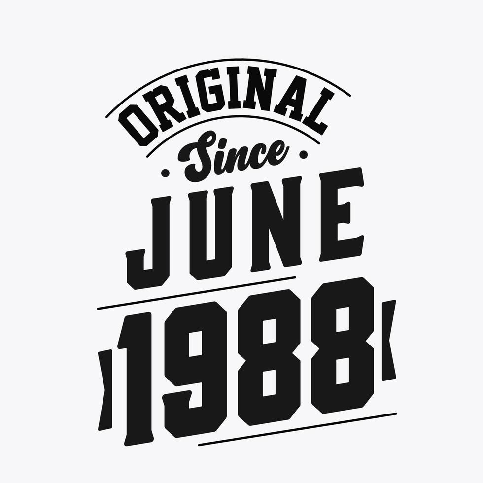 Born in June 1988 Retro Vintage Birthday, Original Since June 1988 vector