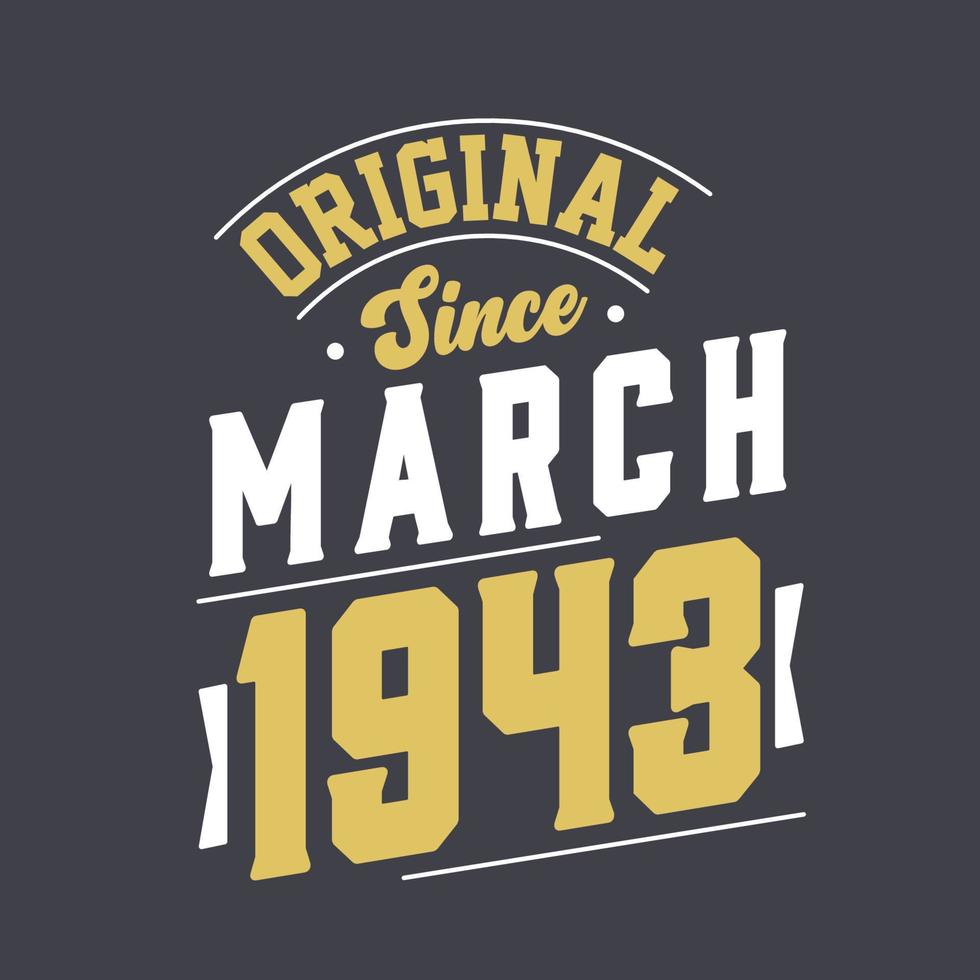 Original Since March 1943. Born in March 1943 Retro Vintage Birthday vector