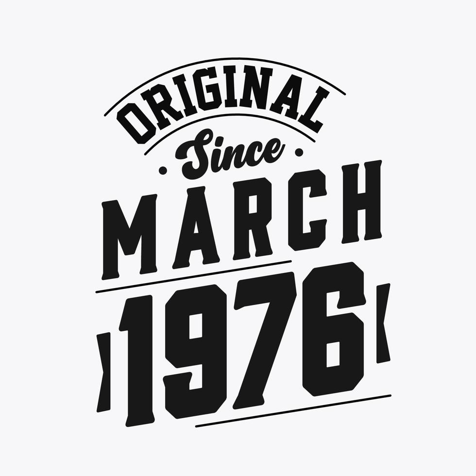 Born in March 1976 Retro Vintage Birthday, Original Since March 1976 vector