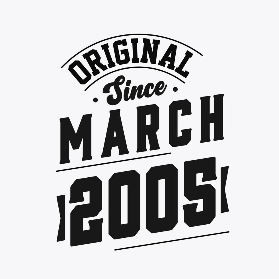 Born in March 2005 Retro Vintage Birthday, Original Since March 2005 vector