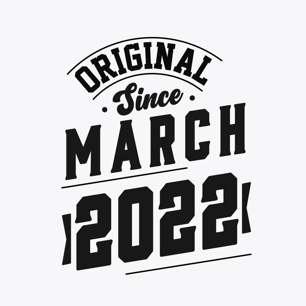 Born in March 2022 Retro Vintage Birthday, Original Since March 2022 vector