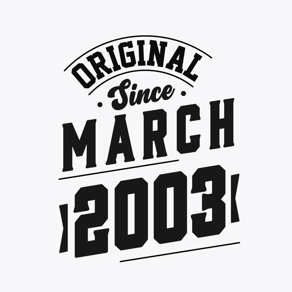 Born in March 2003 Retro Vintage Birthday, Original Since March 2003 vector