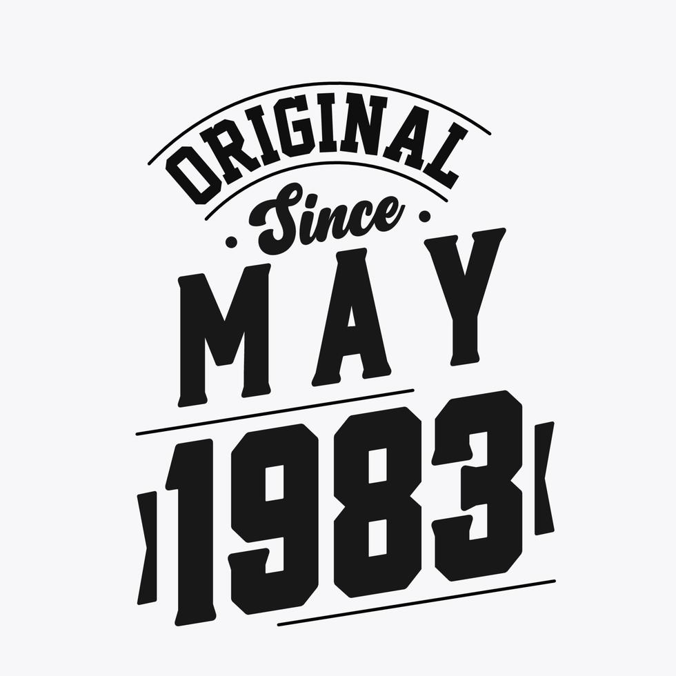 Born in May 1983 Retro Vintage Birthday, Original Since May 1983 vector