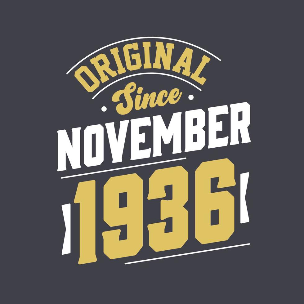 Original Since November 1936. Born in November 1936 Retro Vintage Birthday vector