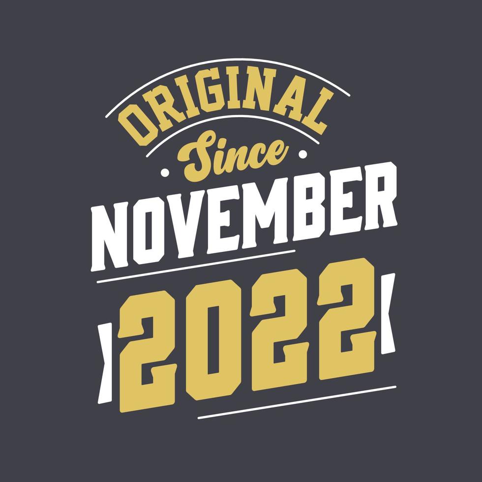 Original Since November 2022. Born in November 2022 Retro Vintage Birthday vector