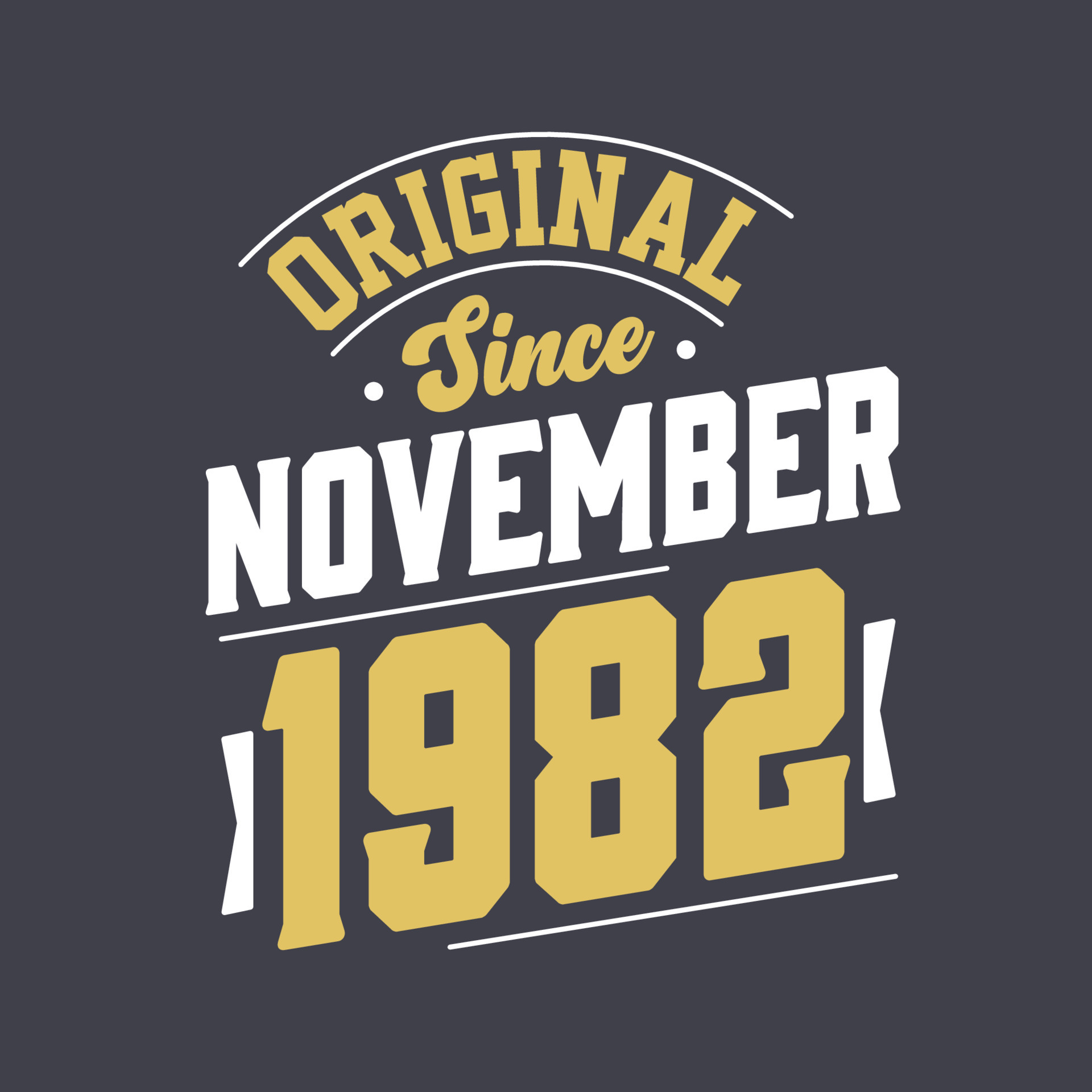 Original Since November 1982 Born in November 1982 Retro Vintage