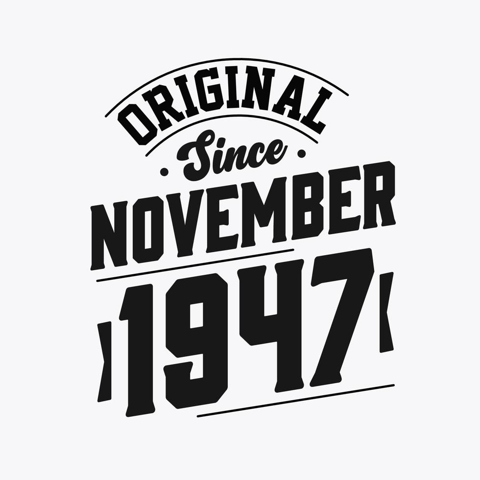 Born in November 1947 Retro Vintage Birthday, Original Since November 1947 vector