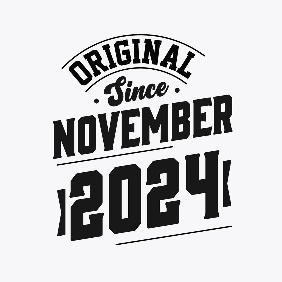 Born in November 2024 Retro Vintage Birthday, Original Since November