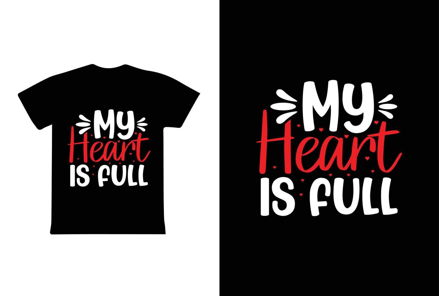 My Heart Is Full T-shirt Design, Valentine day T-shirt design Template vector