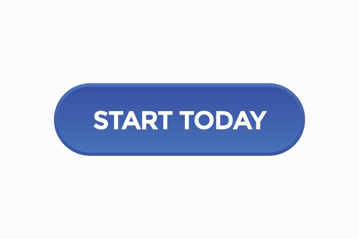 start today button vectors.sign label speech bubble start today vector